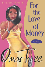 Title: For the Love of Money: A Novel, Author: Omar Tyree