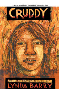 Title: Cruddy: An Illustrated Novel, Author: Lynda Barry