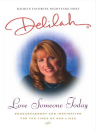 Title: Love Someone Today: Encouragement and Inspiration for the Times of Our Lives, Author: Delilah