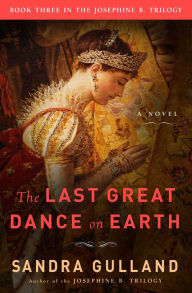 Title: The Last Great Dance on Earth: A Novel, Author: Sandra Gulland