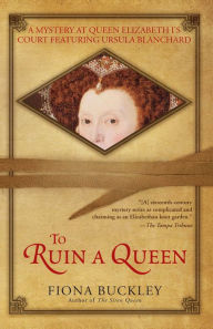 Title: To Ruin a Queen (Ursula Blanchard Series #4), Author: Fiona Buckley