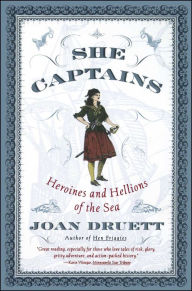 Title: She Captains: Heroines and Hellions of the Sea, Author: Joan Druett