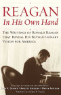 Reagan, in His Own Hand: Ronald Reagan's Writings That Reveal His Revolutionary Vision for America