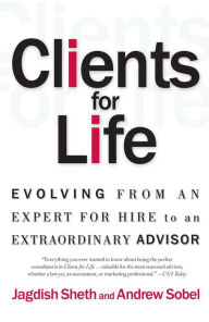Title: Clients for Life: How Great Professionals Develop Breakthrough Relationships, Author: Andrew Sobel