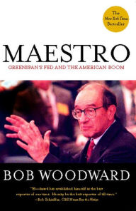 Title: Maestro: Greenspan's Fed and the American Boom, Author: Bob Woodward