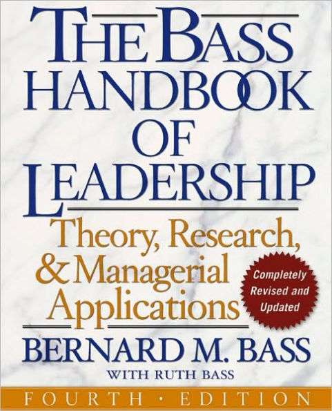 The Bass Handbook of Leadership: Theory, Research, and Managerial Applications / Edition 4
