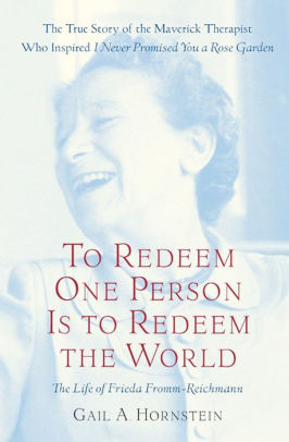 To Redeem One Person Is To Redeem The World A Life Of Frieda