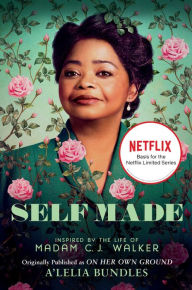 Title: Self Made: Inspired by the Life of Madam C.J. Walker, Author: A'Lelia Bundles