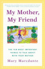 My Mother, My Friend: The Ten Most Important Things to Talk About With Your Mother