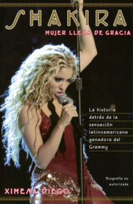 Title: Shakira: Woman Full of Grace, Author: Ximena Diego