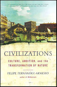 Civilizations: Culture, Ambition, and the Transformation of Nature