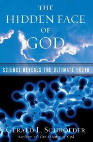 Title: The Hidden Face of God: Science Reveals the Ultimate Truth, Author: Gerald L. Schroeder