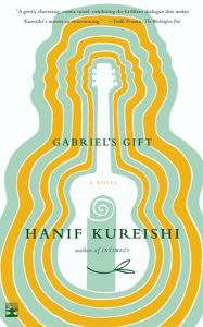 Title: Gabriel's Gift: A Novel, Author: Hanif Kureishi