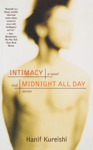 Title: Intimacy and Midnight All Day: A Novel and Stories, Author: Hanif Kureishi