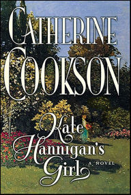Title: Kate Hannigan's Girl: A Novel, Author: Catherine Cookson