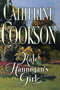Title: Kate Hannigan's Girl: A Novel, Author: Catherine Cookson