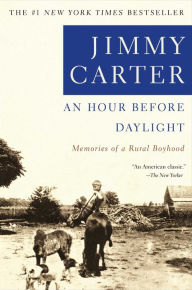 Title: An Hour Before Daylight: Memories of a Rural Boyhood, Author: Jimmy Carter