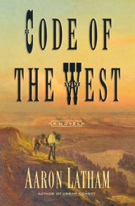 Title: Code of the West: A Novel, Author: Aaron Latham