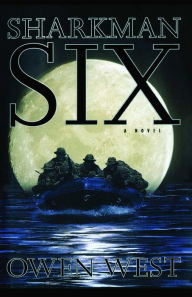 Title: Sharkman Six: A Novel, Author: Owen West