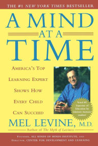 Title: A Mind at a Time, Author: Mel Levine M.D.