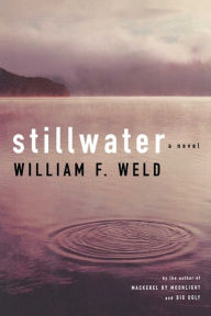 Title: Stillwater: A Novel, Author: William F. Weld