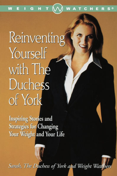 Reinventing Yourself with the Duchess of York: Inspiring Stories and Strategies for Changing Your Weight Life