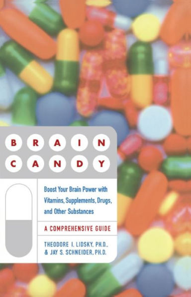 Brain Candy: Boost Your Brain Power with Vitamins, Supplements, Drugs, and Other Substance