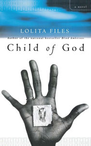 Title: Child of God: A Novel, Author: Lolita Files