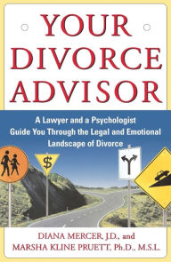 Title: Your Divorce Advisor: A Lawyer and a Psychologist Guide You Through the Legal and Emotional Landscape of Divorce, Author: Diana Mercer J.D.