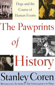 Title: The Pawprints of History: Dogs and the Course of Human Events, Author: Stanley Coren