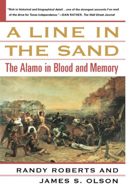 A Line in the Sand: The Alamo in Blood and Memory