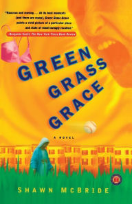 Title: Green Grass Grace: A Novel, Author: Shawn McBride