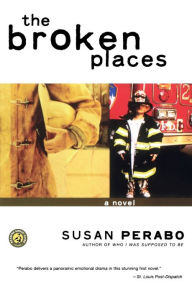 Title: The Broken Places: A Novel, Author: Susan Perabo