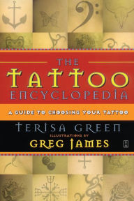 Title: The Tattoo Encyclopedia: A Guide to Choosing Your Tattoo, Author: Terisa Green