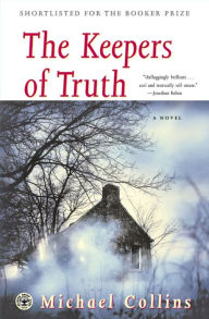 Title: The Keepers of Truth: A Novel, Author: Michael Collins