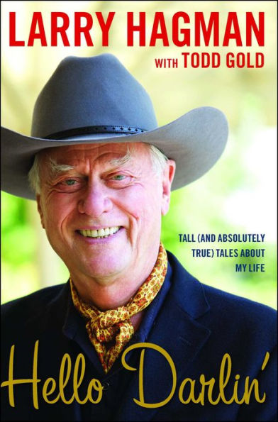 Hello Darlin': Tall and Absolutely True Tales about My Life