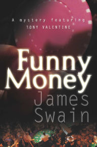 Title: Funny Money (Tony Valentine Series #2), Author: James Swain