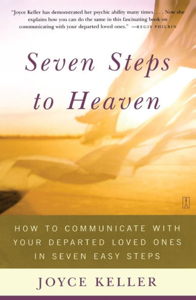 Seven Steps to Heaven: How Communicate with Your Departed Loved Ones Easy