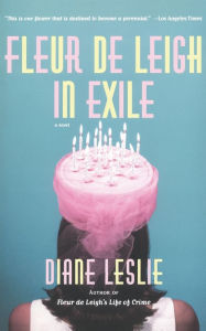 Title: Fleur de Leigh in Exile: A Novel, Author: Diane Leslie