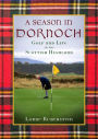 A Season in Dornoch: Golf and Life in the Scottish Highlands