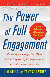 Title: The Power of Full Engagement: Managing Energy, Not Time, Is the Key to High Performance and Personal Renewal, Author: Jim Loehr