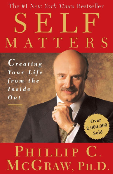 Self Matters: Creating Your Life From the Inside Out