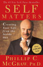 Self Matters: Creating Your Life From the Inside Out