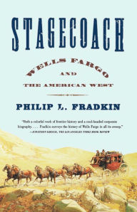 Title: Stagecoach: Wells Fargo and the American West, Author: Philip L. Fradkin