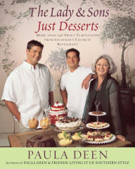 Title: The Lady & Sons Just Desserts: More than 120 Sweet Temptations from Savannah's Favorite Restaurant, Author: Paula Deen