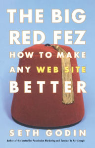 Title: The Big Red Fez: How to Make Any Web Site Better, Author: Seth Godin