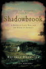 Shadowbrook: A Novel of Love, War, and the Birth of America