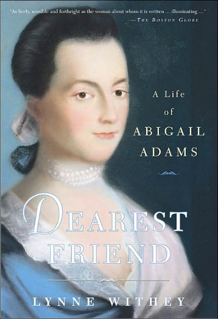 Dearest Friend: A Life of Abigail Adams by Lynne Withey, Hardcover ...