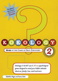 Title: Kokology 2: More of the Game of Self-Discovery, Author: Tadahiko Nagao