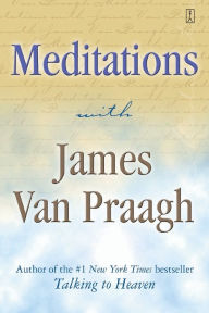 Title: Meditations with James Van Praagh, Author: James Van Praagh